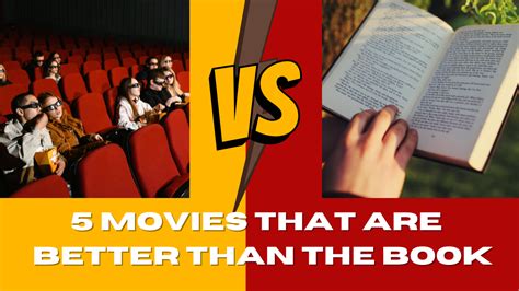 Why Movies Are Better Than Books: An Insightful Analysis